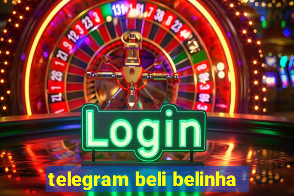 telegram beli belinha